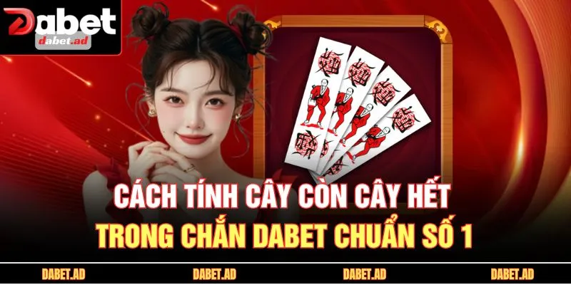 Cách tính cây còn cây hết trong chắn