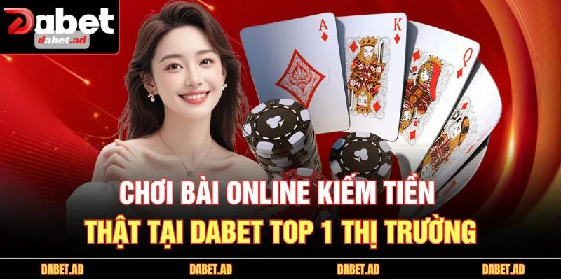 chơi bài online kiếm tiền thật