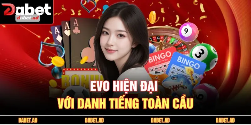 EVO hiện đại với danh tiếng toàn cầu