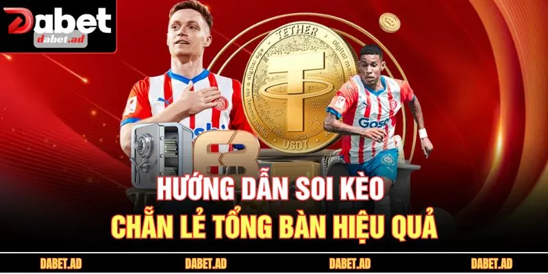 Hướng dẫn soi kèo chẵn lẻ tổng bàn hiệu quả