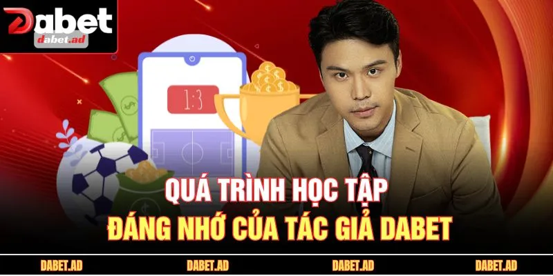 Quá trình học tập đáng nhớ của tác giả DABET
