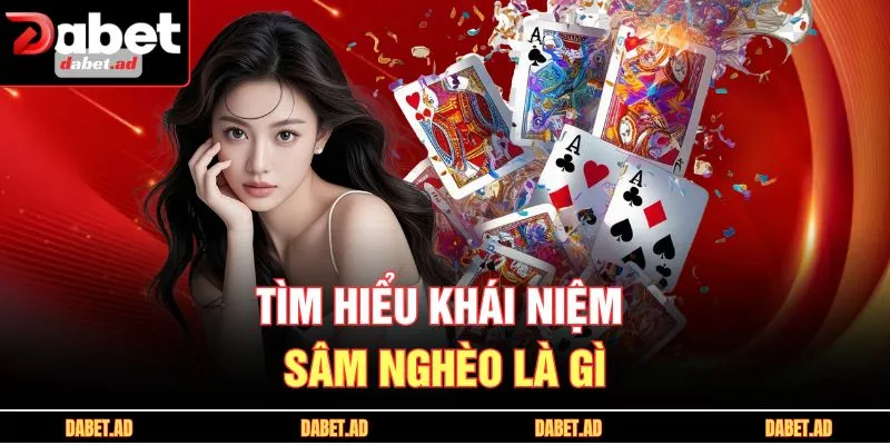 Tìm hiểu khái niệm sâm nghèo là gì