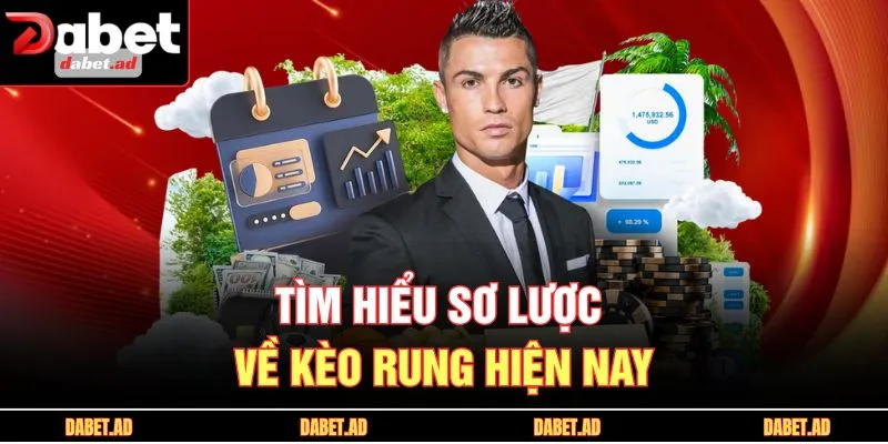 Tìm hiểu sơ lược về kèo rung hiện nay